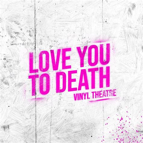 Vinyl Theatre – Love You To Death Lyrics | Genius Lyrics