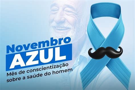 Novembro Azul Campanha Foca Na Garantia Dos Cuidados Sa De Do Homem