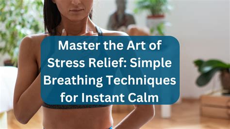 Master the Art of Stress Relief: Simple Breathing Techniques for ...
