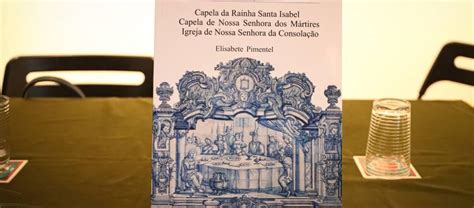 Lan Amento Do Livro Patrim Nio Azulejar De Estremoz Capela Da Rainha