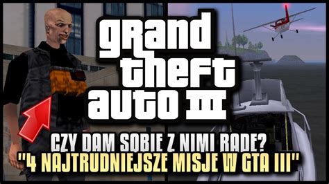 Czy Dam Sobie Z Nimi Rad Najtrudniejsze Misje W Gta Youtube