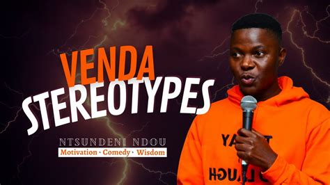 Venda Stereotypes Ntsundeni Ndou Youtube