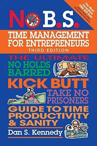 No Bs Time Management For Entrepreneurs The Ultimate No Holds