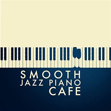 Amazon Music Lounge Piano Music Cafe After Dark And Jazz Piano Bar