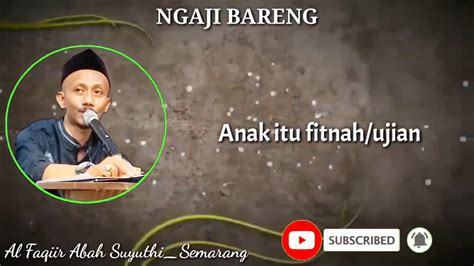 Ngaji Bareng Abah Suyuthi Anak Itu Fitnah Ujian 242 YouTube