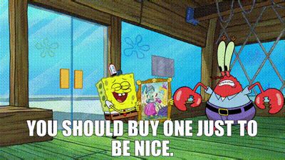 YARN You Should Buy One Just To Be Nice SpongeBob SquarePants