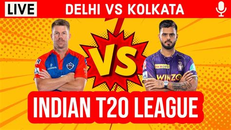 Delhi Vs Kolkata Live DC Vs KKR IPL Live Scores Commentary Last