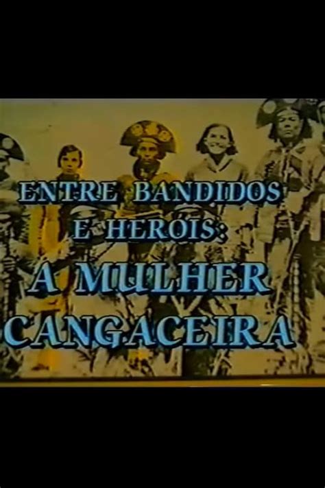 Entre Bandidos E Her Is A Mulher Cangaceira The Movie