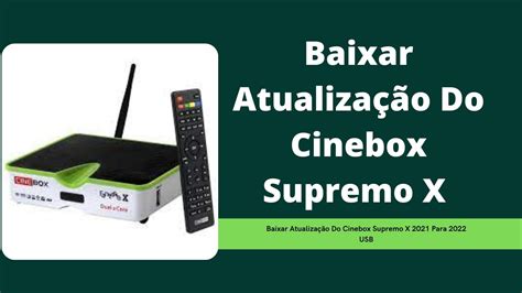 Baixar Atualização Do Cinebox Supremo X 2021 Para 2022 USB