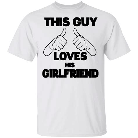 I Love My Girlfriend Shirt Funny This Guy Love His Girlfriend T Shirt Pfyshop Girlfriend