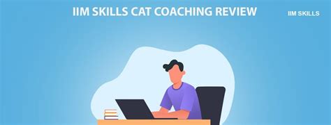 A Detailed Analysis Of Iim Skills Cat Coaching Review Iim Skills