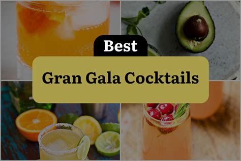 Gran Gala Cocktails That Ll Make Your Taste Buds Sing Dinewithdrinks