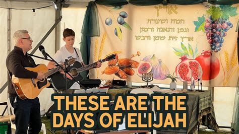 Days Of Elijah Feast Of Tabernacles Praise Worship At Sukkot Camp