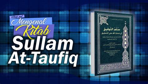 MENGENAL KITAB SULLAM AT TAUFIQ IRTAQI كن عبدا لله وحده