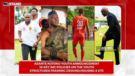 Asante Kotoko Youth Team Key Manhyia Imc Policies On The U