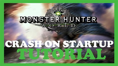 Monster Hunter How To Fix Crash On Startup Complete Tutorial 2022