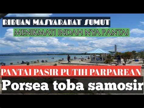 Ribuan Pengunjung Padati Pantai Pasir Putih Parparean Porsea Jelang