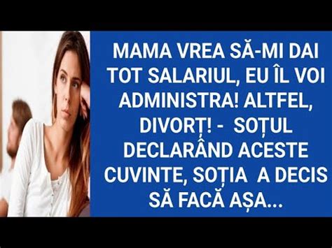 Mama Vrea S Mi Dai Tot Salariul Eu L Voi Administra Altfel Divor