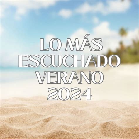 Lo Más Escuchado Verano 2024 Compilation de Varios Artistas Spotify