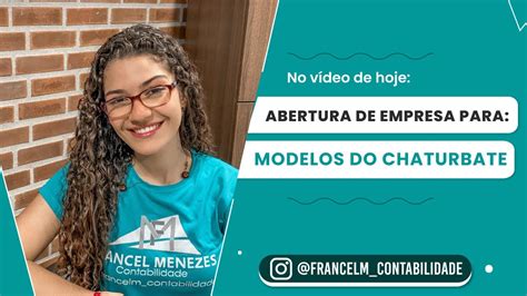 Modelos Do Chaturbate Abertura De Empresa Cnpj Quais S O As