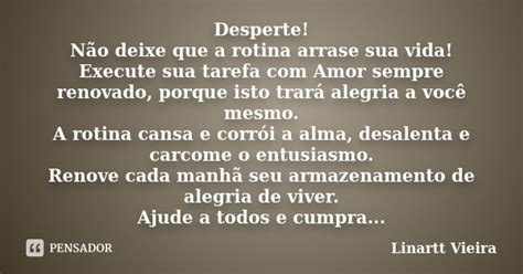 Desperte Não deixe que a rotina arrase Linartt Vieira Pensador