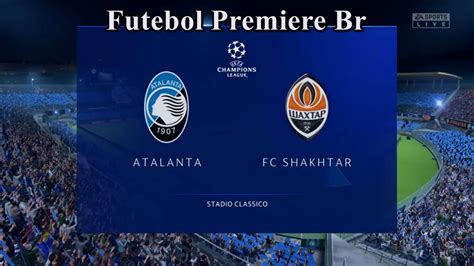 Fifa Uefa Champions League Fase De Grupo Atalanta X Fc Shakhtar