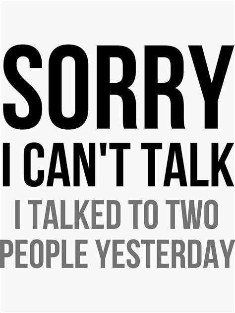 Sorry I Can T Talk I Talked To Two People Yesterday Sticker For Sale