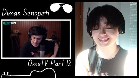 Listening To Dimas Senopati On OmeTV Part 12 Reaction Video Part 1