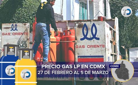 Precio Del Gas Lp Cdmx Del Del De Febrero Al De Marzo Del