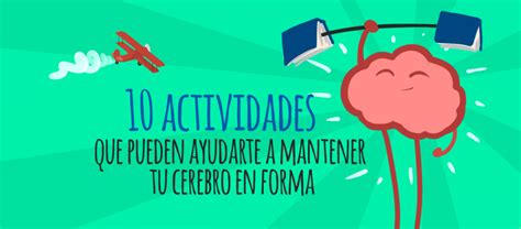 Actividades Que Pueden Ayudarte A Mantener Tu Cerebro En Forma