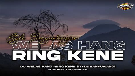 Dj Welas Hang Ring Kene Style Banyuwangian Slow Bass Jaranan Dor