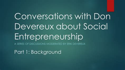 Conversations With Don Devereux About Social Entrepreneurship Part 1