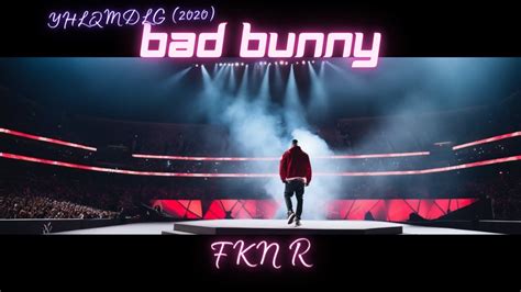 Bad Bunny P Fkn R Yhlqmdlg 2020 Youtube