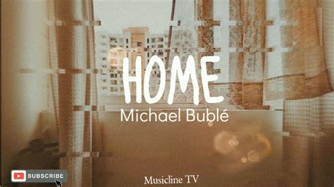 Michael Bublé Home Lyrics Youtube