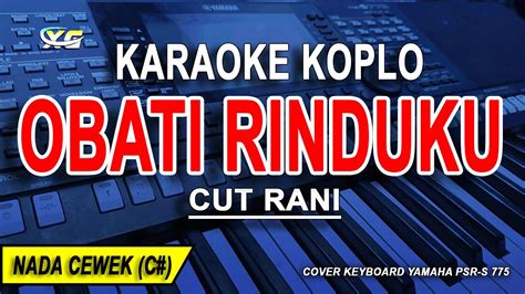 OBATI RINDUKU Karaoke Koplo Nada Wanita CUT RANI Jauhnya Jarak