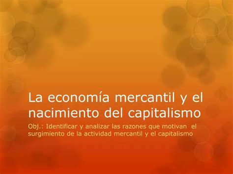 Ppt La Econom A Mercantil Y El Nacimiento Del Capitalismo Powerpoint