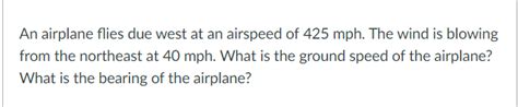 Solved An Airplane Flies Due West At An Airspeed Of 425mph Chegg