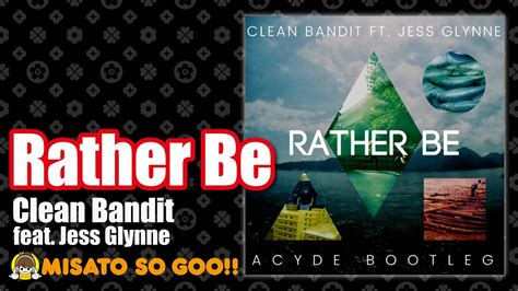 Clean Bandit Feat Jess Glynne Rather Be Youtube