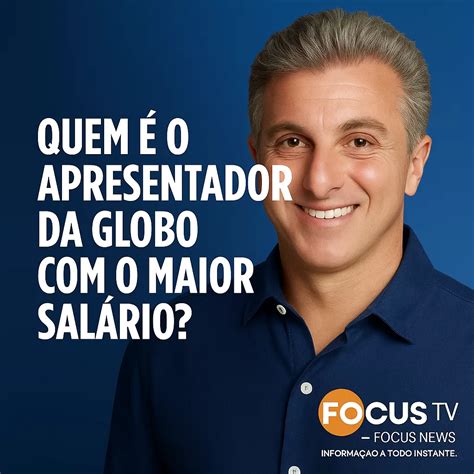 Quanto Ganha Um Comentarista Da Globo - 💰 Quem é o apresentador da Globo que ganha o maior salário? - Focus Tv