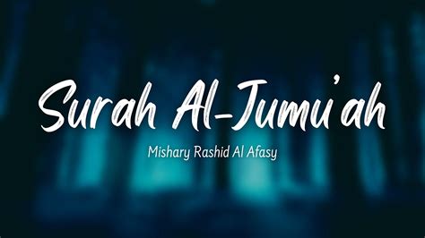 Surat Al Jumu Ah The Friday Mishary Rashid Al Afasy