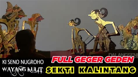 Geger Geden Pagelaran Wayang Kulit Ki Seno Nugroho Toiruncs Youtube