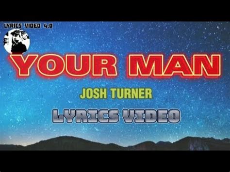 Your Man Josh Turner Lyrics Video Youtube