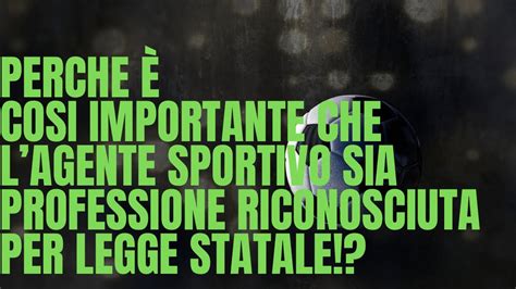 Perch Importante Che La Figura Dellagente Sportivo Sia Riconosciuta