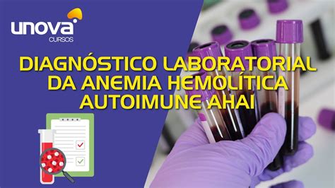 Curso de Diagnóstico Laboratorial da Anemia Hemolítica Autoimune AHAI