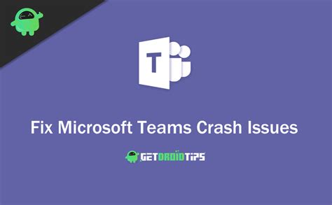 How To Fix Microsoft Teams Crash Issues On Launching It