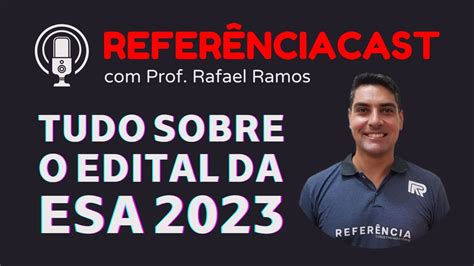 Tudo sobre o Edital ESA 2023 ReferênciaCast YouTube