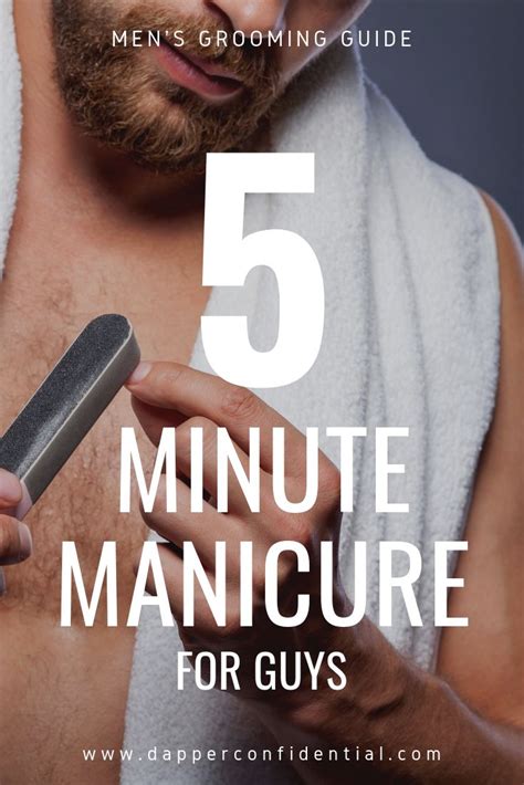 5 Minute Manicures For Men — Tips On Manicure Mensgrooming Mens