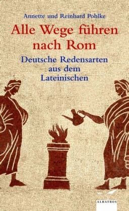 Alle Wege F Hren Nach Rom Von Annette Pohlke Reinhard Pohlke Buch