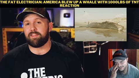 The Fat Electrician America Blew Up A Whale With Lbs Of Tnt