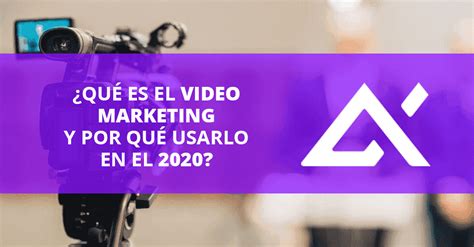 Qu Es El Video Marketing Y Por Qu Usarlo En El Alphatomica